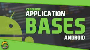 CREER UNE APPLICATION ANDROID #1 ? LES BASES & PREREQUIS