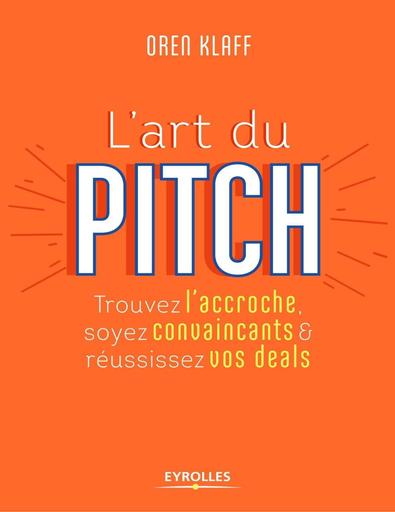 L'art du pitch  Trouvez l'accro   Oren Klaff