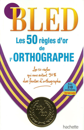 BLED   Les 50 regles d'or de l'orthographe