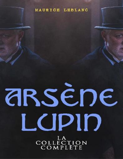 Arsène Lupin La Collection Complète Arsène Lupin Gentleman Cambrioleur