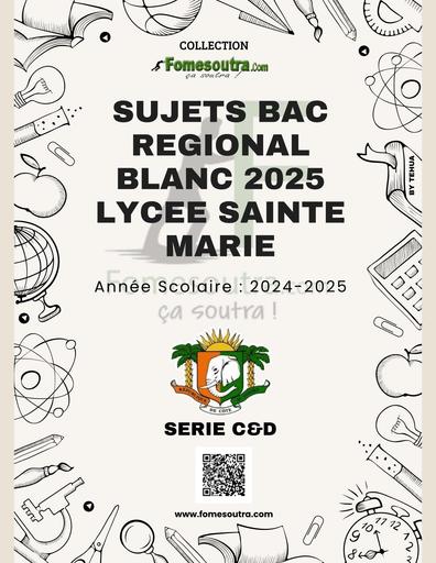 Bac blanc 2025 Lycée Sainte Marie MATHS, PC & HG SERIE C&D by Tehua