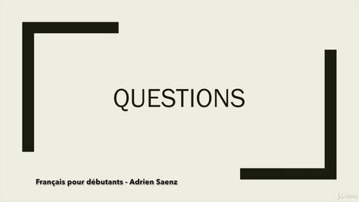 5  Comment faire des questions