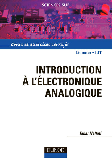 Introduction à l'Electronique Analogique - Cours et exercices corrigés