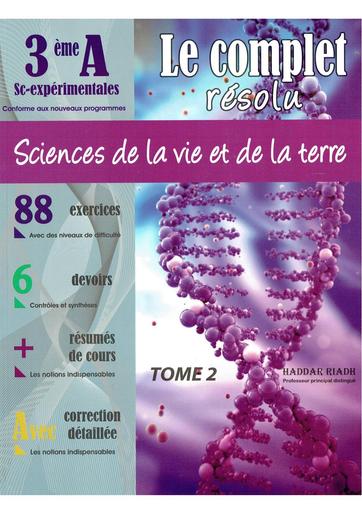 Le Complet Résolu SVT 3ème Année Sciences Expérimentales – Tome 2 (Cours, Exercices et Devoirs Corrigés)