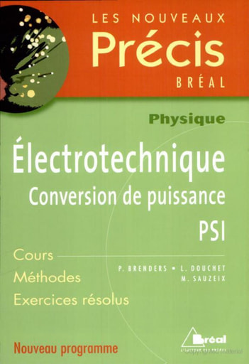 Précis Électrotechnique (PSI) - Conversion de puissance (Cours, méthodes et exercices résolus) - Physique classe préparatoire