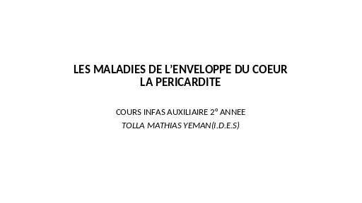 INFAS COURS AS 2ème ANNEE LES MALADIES DE L'ENVELOPPE DU COEUR LA PERICARDITE BY TEHUA