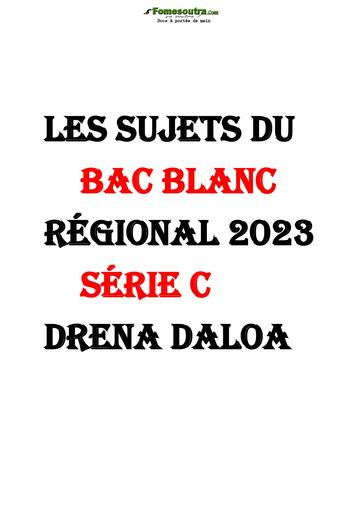 Tous les sujets du BAC blanc régional 2023 Série C - DRENA DALOA