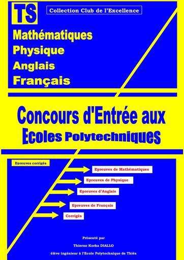 Fascicule pour concours d'entrée aux écoles polytechniques (maths,physique,anglais et fr) by Tehua