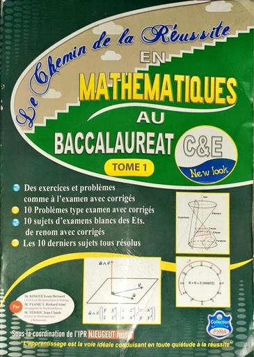 DOCUMENT LE CHEMIN DE LA REUSSITE EN MATHS AU BAC SERIE C ET E TOME 1 BY TEHUA