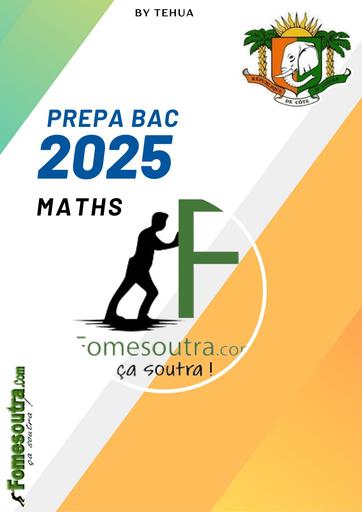 DOCUMENT PREPA BAC 2025 SERIE D MATHS BY TEHUA