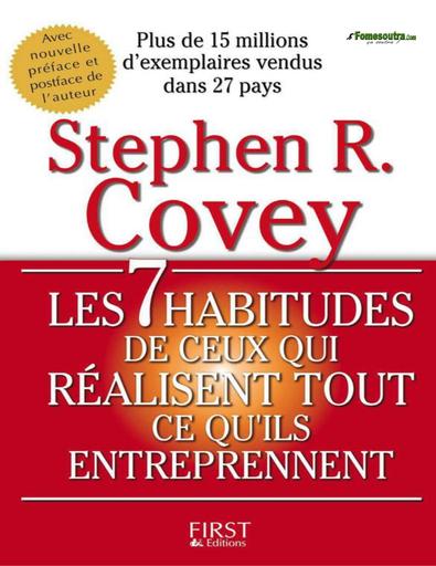 Covey Stephen R Les 7 habitudes de ceux qui réalisent tout ce quils