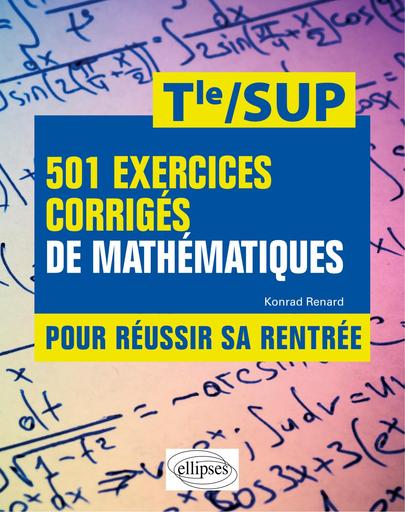Livre de maths Tle C 501 exercices corrigés de Mathématiques Pour réussir sa rentrée by Tehua