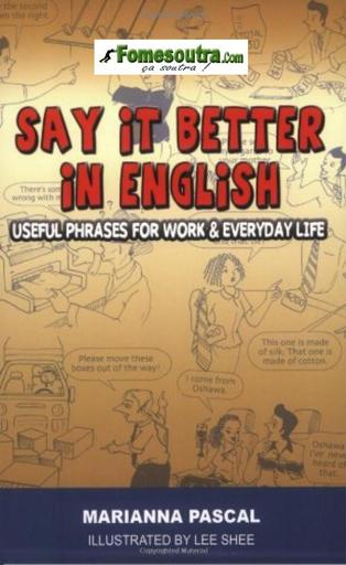 Say it Better in English Useful Phrases for Work and Everyday Life Mariann