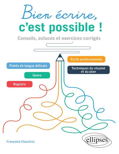 Bien écrire, c'est possible ! Conseils, astuces et exercices corrigés by Tehua