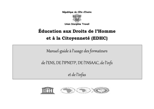 Education aux Droits de l'Homme et à la Citoyenneté (EDHC) - Manuel-guide à l'usage des formateurs de l'ENS, de l'lPNETP, de'lNSAAC, de l'infs et de l'infas